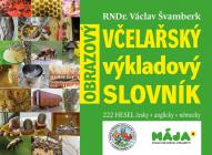 Včelařský výkladový slovník obrazový - RNDr. Václav Švamberk 