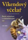 Víkendový včelař - škola včelaření s nástavkovými úly - Karl Weiss 